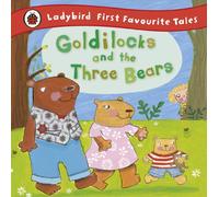 Goldilocks and the Three Bears: Ladybird First Favourite Tales.
