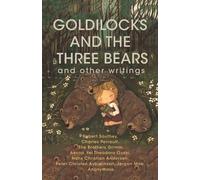 Goldilocks And The Three Bears & Other Writings