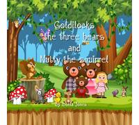 Goldilocks The Three Bears And Nutty The Squirrel
