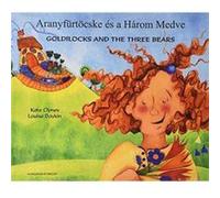 Goldilocks the Three Bears in Hungarian English by Kate Clynes Kate Clynes, Louise Daykin (Auteur)