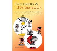 Goldkind und Sündenbock: Zwei unterschiedliche Leben in ein und derselben narzisstisch geprägten Familie.