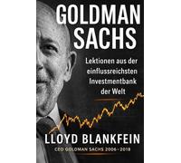 Goldman Sachs: Lektionen aus der einflussreichsten Investmentbank der Welt - Der New-York-Times-Bestseller STREETWISE auf Deutsch. "Mit einzigartigen Einblicken", Warren Buffett