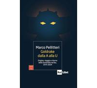 Goldrake dalla A alla U. Origine, viaggio e ritorno della Sentinella nel blu, 1975-2024