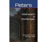 Goldrausch in Rümelingen: Das Geheimnis der Berringer-Mine