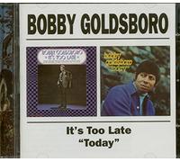 Goldsboro, Bobby - It's Too Late/Today [Import]