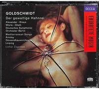 Goldschmidt, B. – Gewaltige Hahnrei (Complete Opera) et Der Gewaltige Hahnrei, Lieder