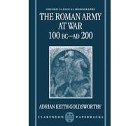GOLDSWORTHY:ROMAN ARMY AT WAR 100BC-AD200 OCM PAPER