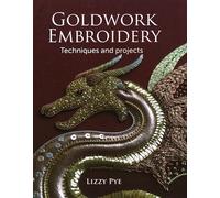 Goldwork Embroidery: Techniques and Projects