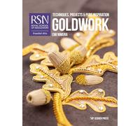 Goldwork: Techniques, Projects & Pure Inspiration