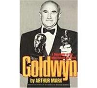 Goldwyn: A Biography of the Man Behind the Myth Marx, Arthur (Auteur)