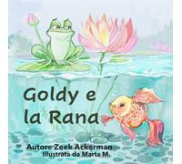Goldy e la rana: L’amicizia improbabile che porta a una vita piena di avventure.