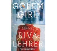 Golem Girl: A Memoir - 'A hymn to life, love, family, and spirit' DAVID MITCHELL