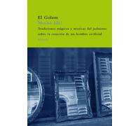 Golem: Tradiciones magicas y misticas del judaismo sobre la creacion de un hombre artificial / Magical and Mystical Traditions of Judaism about the Creation of an Artificial Man