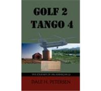 Golf 2 Tango 4: The Story of an American GI Petersen, Dale H. (Auteur)