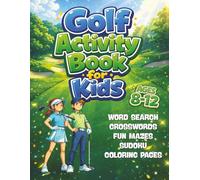 Golf Activity Book for Boys and Girls: Word Searches, Mazes, Crosswords, Sudoku, and Coloring Fun for Kids Ages 8-12