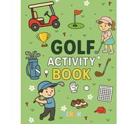 Golf Activity Book: Travel Fun for Kids Ages 3-8: Puzzles, Coloring Pages, and Games to Keep Kids Busy on the Plane or at the golf club!