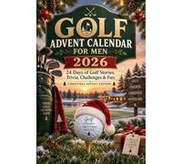 Golf Advent Calendar for Men 2026: 24 Days of Golf Stories, Trivia, Challenges & Fun - The Perfect Christmas Countdown Gift for Dad, Husband and Golf Lovers