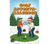 Golf Adventskalender - 24 Tage Humor zwischen Birdie und Bunker: Das Geschenk mit Spielen, Rätseln & Quiz, das Golferherzen höherschlagen lässt und öfter trifft als dein Driver am Sonntagmorgen
