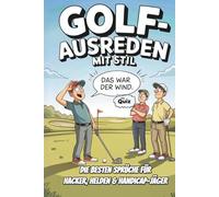 Golf-Ausreden mit Stil: Die besten Sprüche für Hacker, Helden & Handicap-Jäger