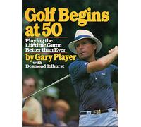 Golf Begins at 50: Playing the Lifetime Game Better Than Ever