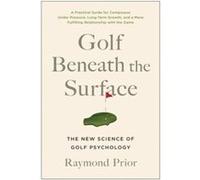 Golf Beneath the Surface by Prior & PHD & Raymond Prior PHD Raymond (Auteur)