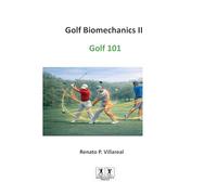 Golf Biomechanics III - Golf 101: The Science of a Simple, Efficient, and Injury-Free Golf Swing