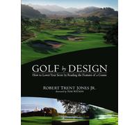 Golf by Design: How to Lower Your Score by Reading the Features of a Course