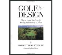 Golf by Design: How to Lower Your Score by Reading the Features of a Course