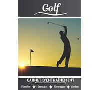 Golf Carnet d’entraînement: Cahier d'exercice pour progresser | Sport et passion pour le Golf | Livre pour enfant ou adulte | Entraînement et apprentissage, cahier de sport |