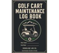 Golf Cart Maintenance Log Book: Professional Golf Cart Service Record for Tracking Batteries, Charging, Tires, Brakes & Maintenance