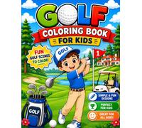 Golf Coloring Book for Kids: Fun, Easy & Adorable Golf Scenes for Boys & Girls Ages 4-8 | Beginner-Friendly Coloring Pages to Inspire Creativity, Confidence & Fine Motor Skills
