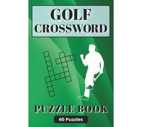 Golf Crossword Puzzle Book: 60 Fun Crossword Themed Puzzles with Easy to Read Print About Golf Lingo, Past & Present Legends of Golf and More | Perfect Gift for Avid Adult & Senior Golfers