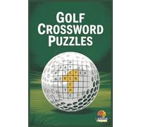 Golf Crossword Puzzles: Golf Crossword Puzzles: Crossword Puzzles with Easy to Read Print Golfers, Courses, Terms, Legends, and More | 6x9 inches, 120 ... and Relxing Way to Test Your Golf Knowledge