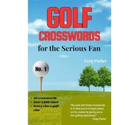 Golf Crosswords for the Serious Fan No. 1: 50 Crossword Puzzles, Over 1,800 Clues, All Golf Clues, Handy 6 x 9 inches