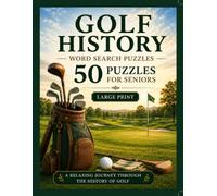 Golf History Word Search Large Print: 50 Word Search Puzzles Exploring the History, Traditions, Origins, Equipment, Courses and Heritage of Golf