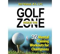 Golf Inside the Zone: 32 Mental Training Workouts for Champions