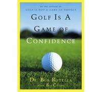 Golf Is a Game of Confidence Bob Rotella, Robert Cullen (Auteur)