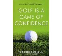 Golf is a Game of Confidence by Dr. Bob Rotella Rotella, Bob (Auteur)