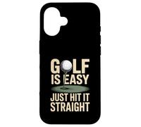 Golf is Easy Just Hit It Straight Golf Amusant Coque pour iPhone 16