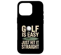 Golf is Easy Just Hit It Straight Golf Amusant Coque pour iPhone 16 Pro