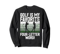 Golf is My Favorite Four Letter Word ! Golf Mom Sweatshirt