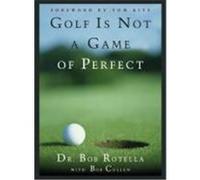 Robert Cullen et Robert J. Rotella – Golf Is Not a Game of Perfect