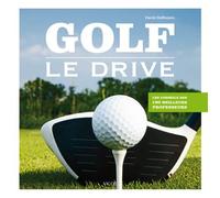 Golf, le drive Les conseils des 100 meilleurs professeurs - David Denunzio - Vigot - relié - Guide