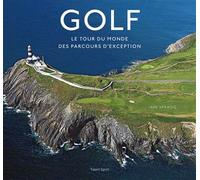 Golf, le tour du monde des parcours d'exception - Iain Spragg - Talent Sport - broché - Guide