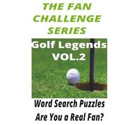 Golf Legends Vol. 2 Word Search: The Fan Challenge Series: Test Your Knowledge of the Greatest Golfers, Champions, and Unforgettable Moments in Golf History