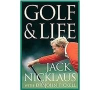 Golf & Life Jack Nicklaus, John Tickell (Auteur)