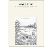 Golf Life: The Ultimate Colouring Book for Golf Lovers