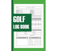 Golf Log Book: Golf Score & Course Condition Tracker - Record Scores, Handicap Stats, Weather & Yardage - Player's Performance Journal for 9/18 Holes
