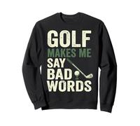 Golf Makes Me Say Bad Words Sweatshirt