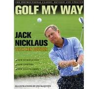 Golf My Way by Jack Nicklaus Jack Nicklaus, Ken Bowden (Auteur)